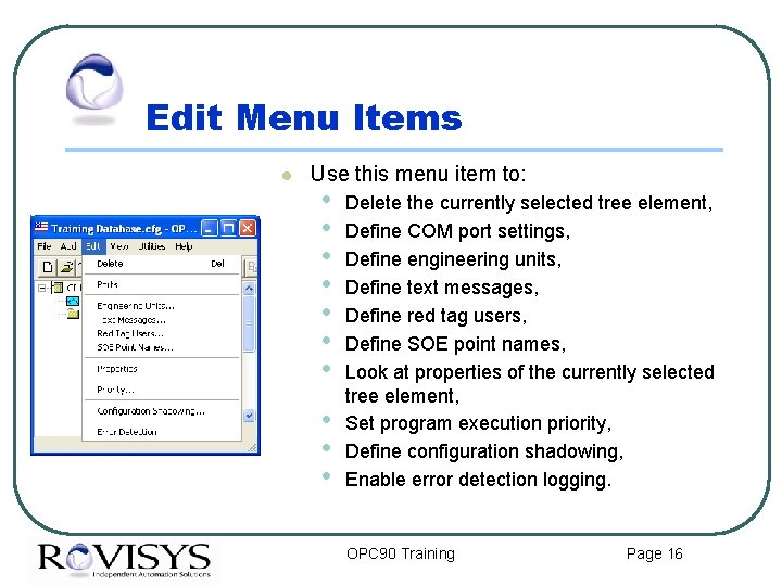 Edit Menu Items l Use this menu item to: • • • Delete the