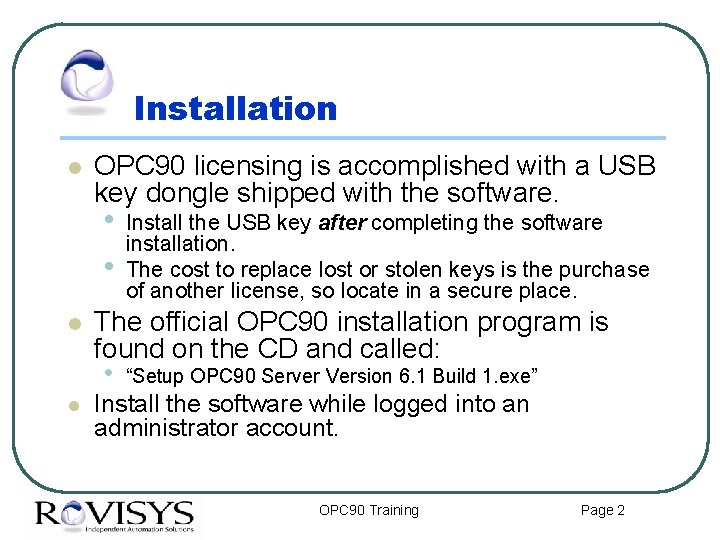 Installation l OPC 90 licensing is accomplished with a USB key dongle shipped with