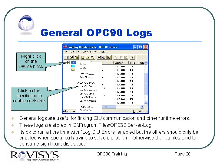 General OPC 90 Logs Right click on the Device block Click on the specific
