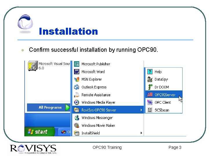 Installation l Confirm successful installation by running OPC 90 Training Page 3 