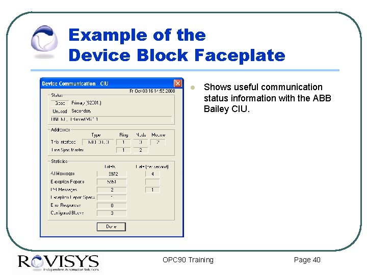 Example of the Device Block Faceplate l Shows useful communication status information with the