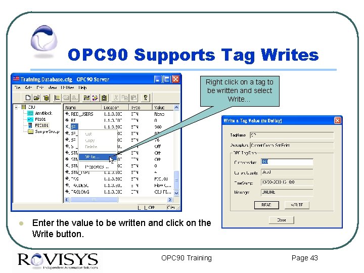 OPC 90 Supports Tag Writes Right click on a tag to be written and