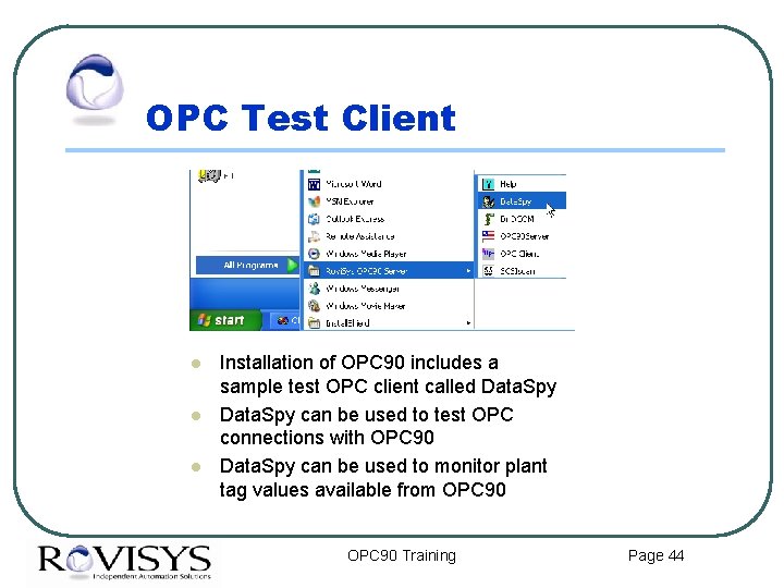 OPC Test Client l l l Installation of OPC 90 includes a sample test