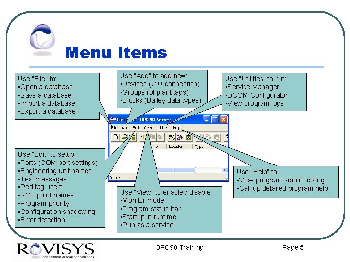 Menu Items Use “File” to: • Open a database • Save a database •