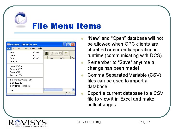 File Menu Items l l “New” and “Open” database will not be allowed when