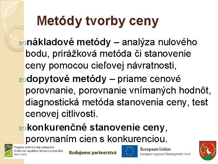 Metódy tvorby ceny nákladové metódy – analýza nulového bodu, prirážková metóda či stanovenie ceny