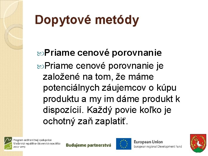 Dopytové metódy Priame cenové porovnanie je založené na tom, že máme potenciálnych záujemcov o Dopytové metódy Priame cenové porovnanie je založené na tom, že máme potenciálnych záujemcov o