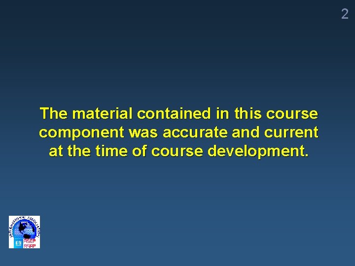 2 The material contained in this course component was accurate and current at the