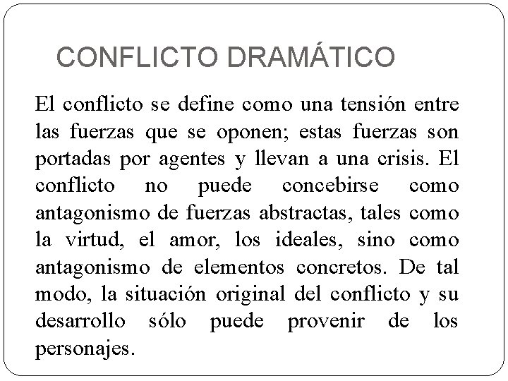 CONFLICTO DRAMÁTICO El conflicto se define como una tensión entre las fuerzas que se