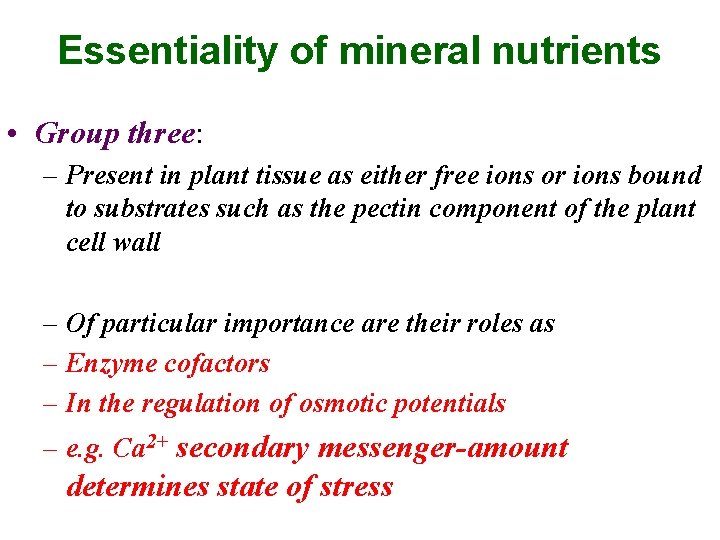 Essentiality of mineral nutrients • Group three: – Present in plant tissue as either