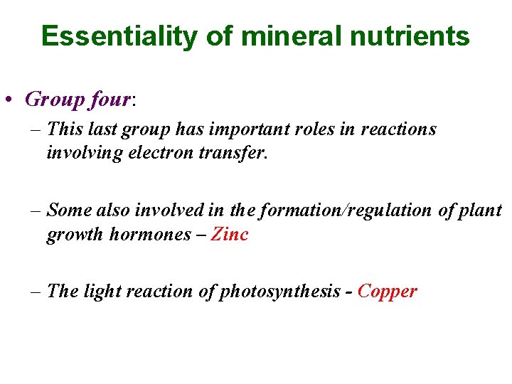 Essentiality of mineral nutrients • Group four: – This last group has important roles