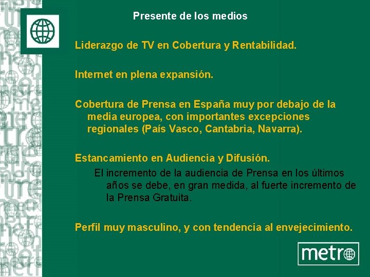 Presente de los medios Liderazgo de TV en Cobertura y Rentabilidad. Internet en plena