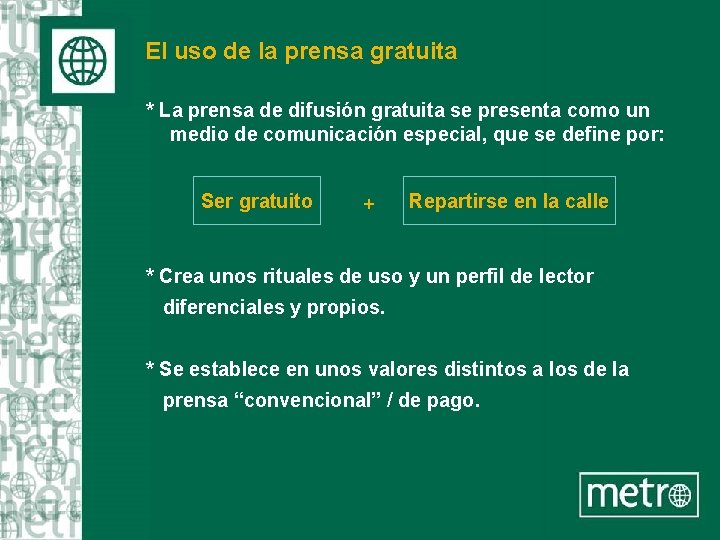 El uso de la prensa gratuita * La prensa de difusión gratuita se presenta