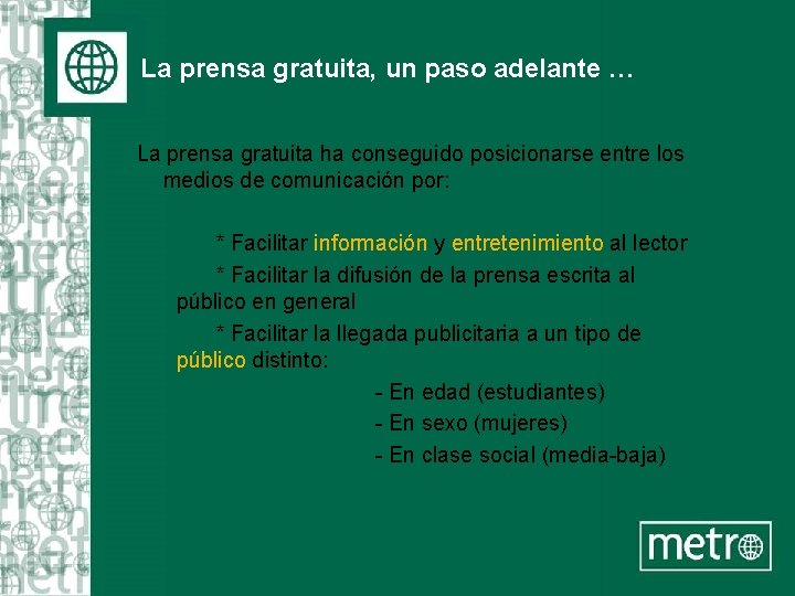 La prensa gratuita, un paso adelante … La prensa gratuita ha conseguido posicionarse entre