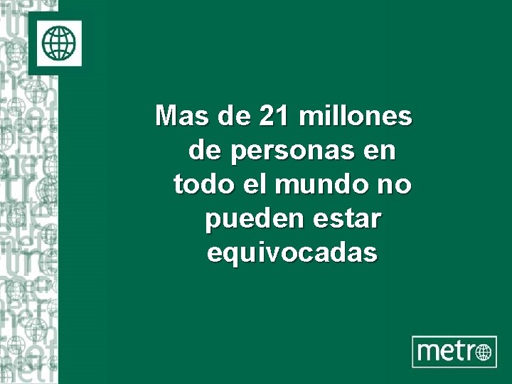 Mas de 21 millones de personas en todo el mundo no pueden estar equivocadas