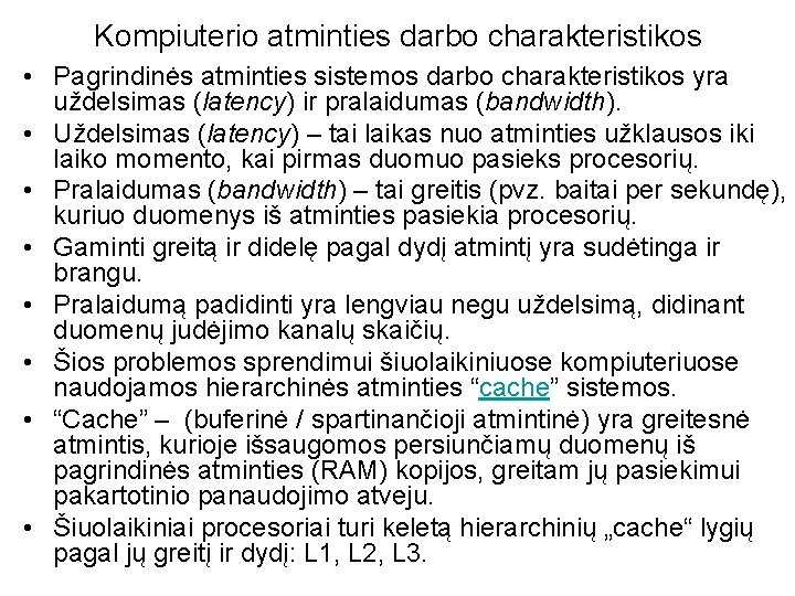 Kompiuterio atminties darbo charakteristikos • Pagrindinės atminties sistemos darbo charakteristikos yra uždelsimas (latency) ir