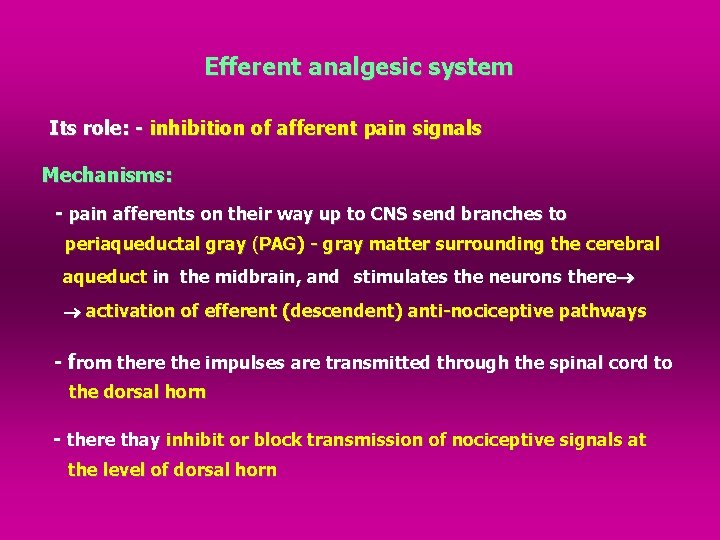 Efferent analgesic system Its role: - inhibition of afferent pain signals Mechanisms: - pain