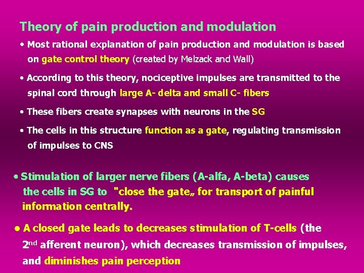 Theory of pain production and modulation • Most rational explanation of pain production and