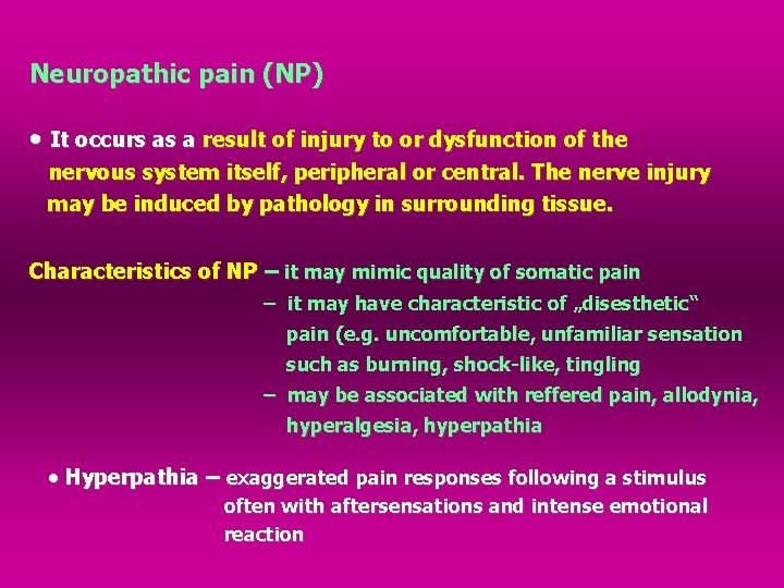 Neuropathic pain (NP) It occurs as a result of injury to or dysfunction of