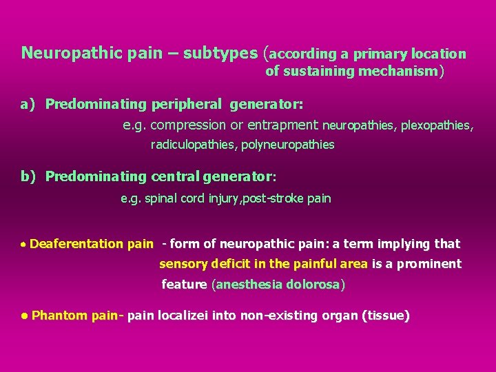 Neuropathic pain – subtypes (according a primary location of sustaining mechanism) a) Predominating peripheral