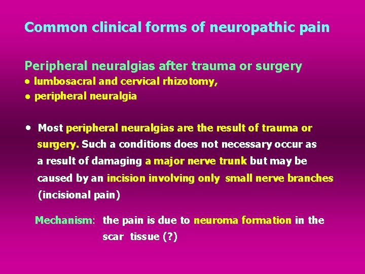 Common clinical forms of neuropathic pain Peripheral neuralgias after trauma or surgery lumbosacral and
