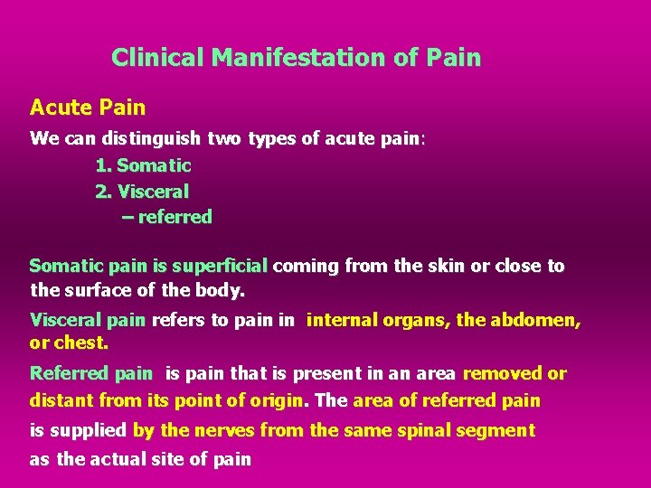 Clinical Manifestation of Pain Acute Pain We can distinguish two types of acute pain: