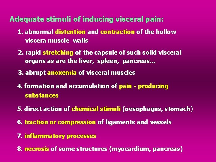 Adequate stimuli of inducing visceral pain: 1. abnormal distention and contraction of the hollow