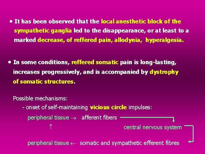  It has been observed that the local anesthetic block of the sympathetic ganglia
