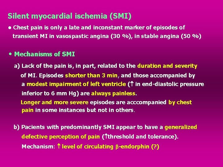 Silent myocardial ischemia (SMI) ● Chest pain is only a late and inconstant marker