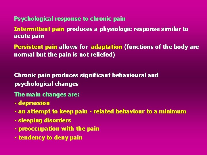 Psychological response to chronic pain Intermittent pain produces a physiologic response similar to acute