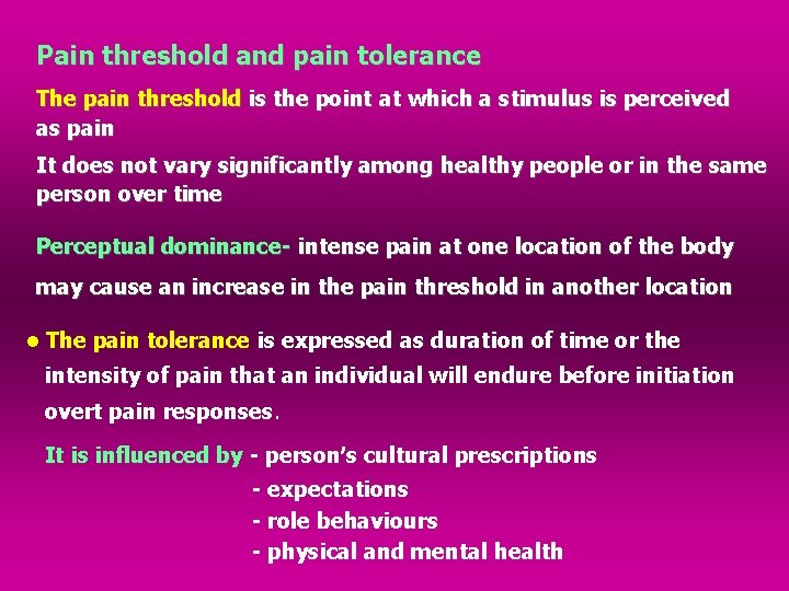 Pain threshold and pain tolerance The pain threshold is the point at which a