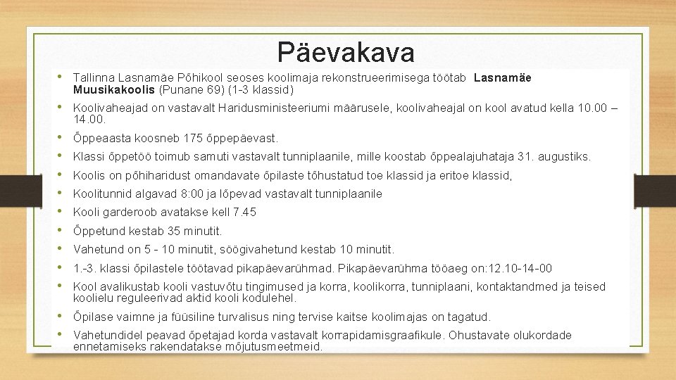 Päevakava • Tallinna Lasnamäe Põhikool seoses koolimaja rekonstrueerimisega töötab Lasnamäe Muusikakoolis (Punane 69) (1