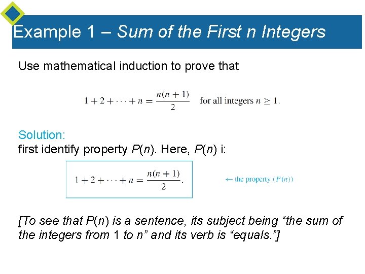 Example 1 – Sum of the First n Integers Use mathematical induction to prove
