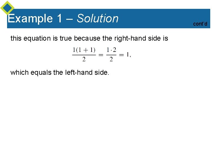 Example 1 – Solution this equation is true because the right-hand side is which