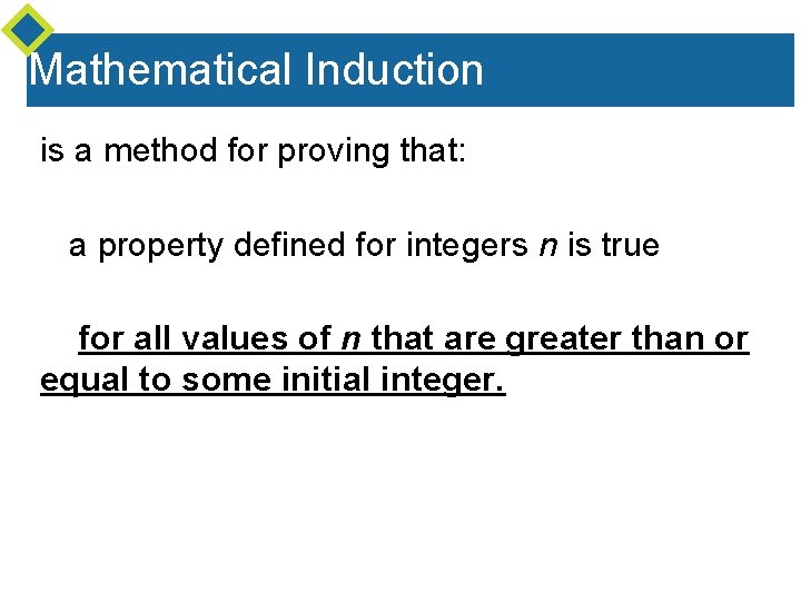 Mathematical Induction is a method for proving that: a property defined for integers n