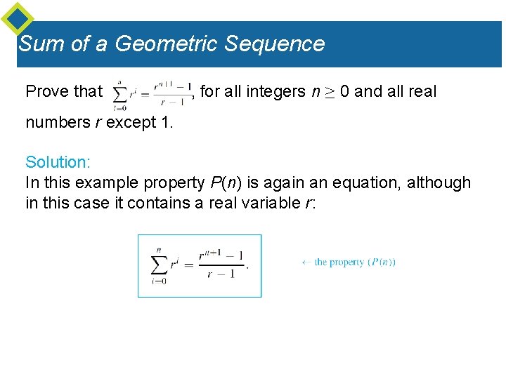 Sum of a Geometric Sequence Prove that , for all integers n ≥ 0