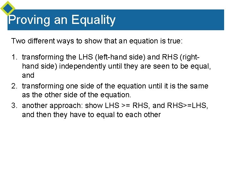 Proving an Equality Two different ways to show that an equation is true: 1.