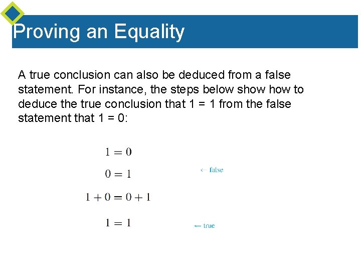 Proving an Equality A true conclusion can also be deduced from a false statement.