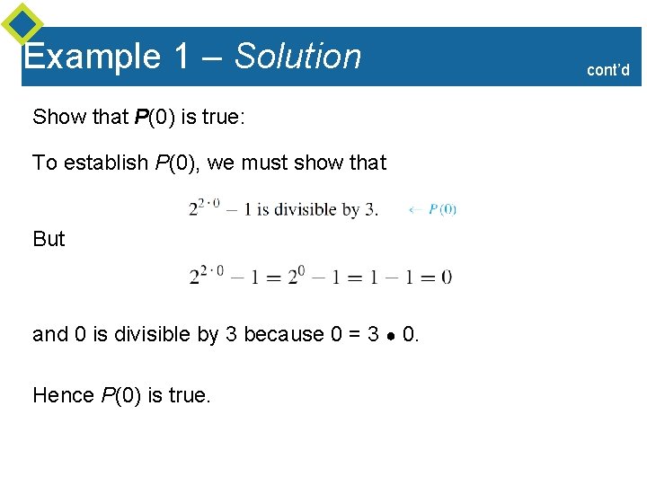 Example 1 – Solution Show that P(0) is true: To establish P(0), we must