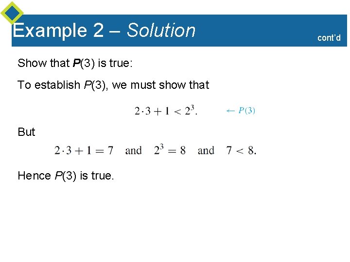 Example 2 – Solution Show that P(3) is true: To establish P(3), we must