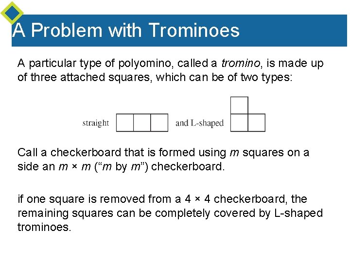 A Problem with Trominoes A particular type of polyomino, called a tromino, is made