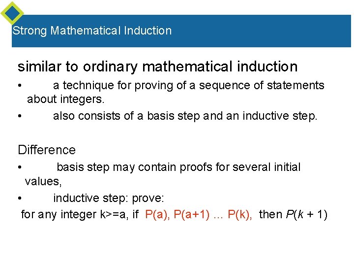 Strong Mathematical Induction similar to ordinary mathematical induction • a technique for proving of