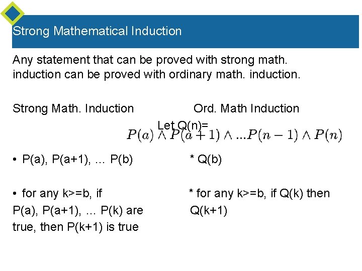 Strong Mathematical Induction Any statement that can be proved with strong math. induction can