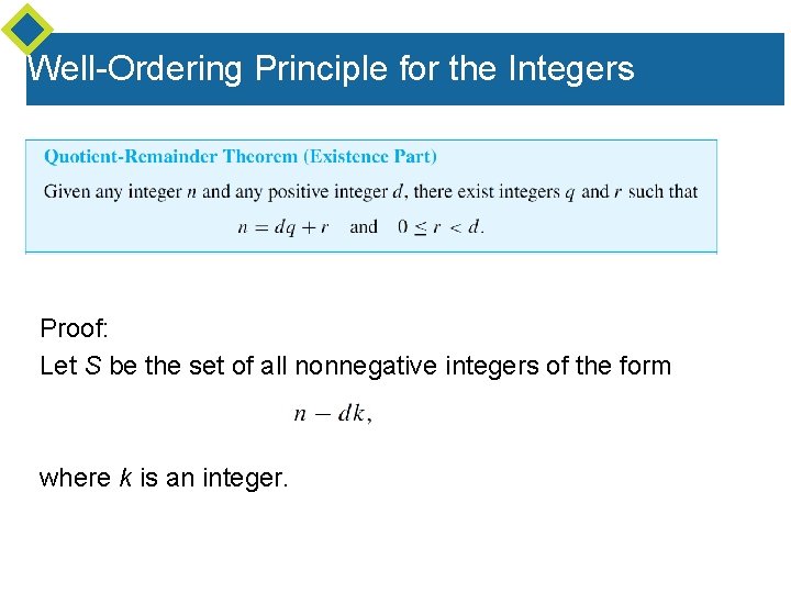 Well-Ordering Principle for the Integers Proof: Let S be the set of all nonnegative