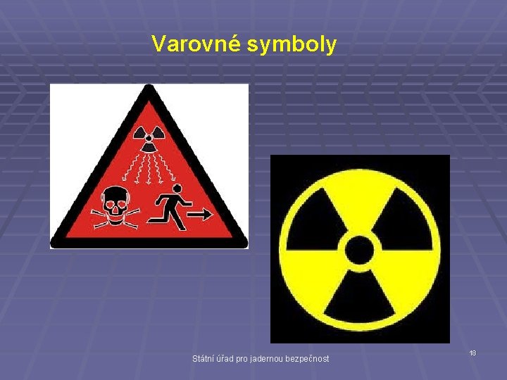 Varovné symboly Státní úřad pro jadernou bezpečnost 18 