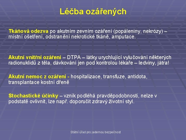 Léčba ozářených Tkáňová odezva po akutním zevním ozáření (popáleniny, nekrózy) – místní ošetření, odstranění