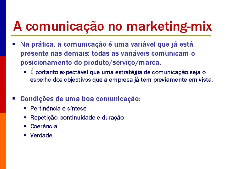 A comunicação no marketing-mix § Na prática, a comunicação é uma variável que já