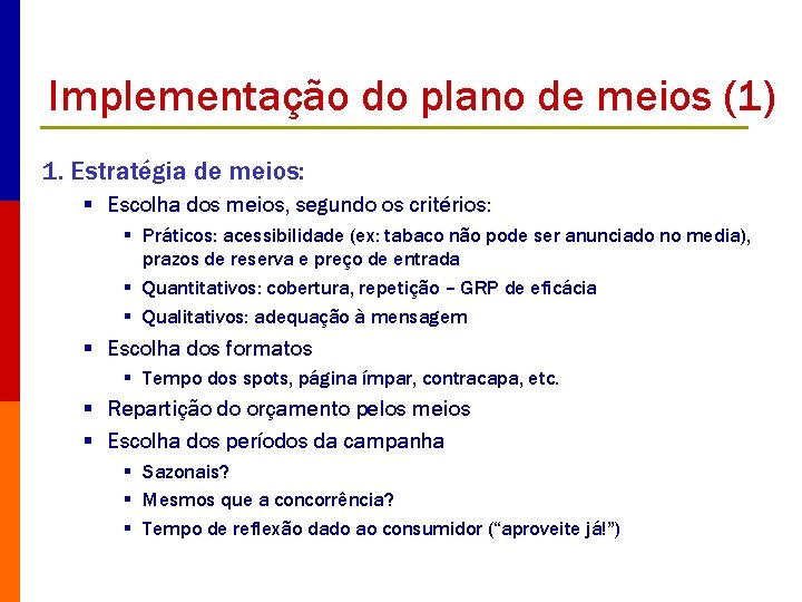 Implementação do plano de meios (1) 1. Estratégia de meios: § Escolha dos meios,