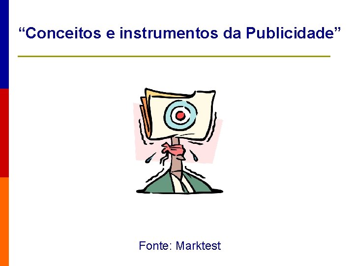 “Conceitos e instrumentos da Publicidade” Fonte: Marktest 