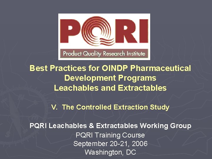 Best Practices for OINDP Pharmaceutical Development Programs Leachables and Extractables V. The Controlled Extraction